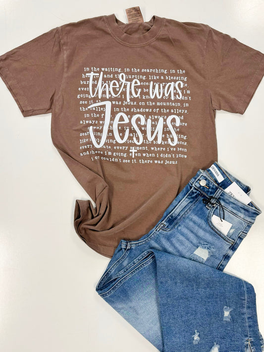 There Was Jesus Tee