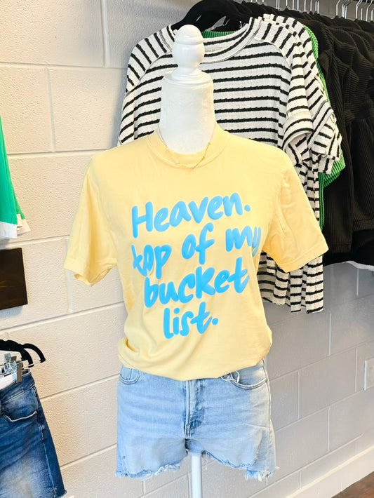 Heaven. Top of My Bucket List Tee