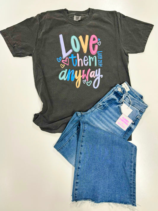 Love Them Anyways Tee