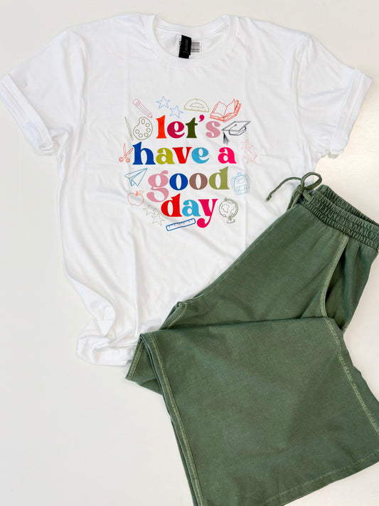 Let's Have a Good Day Tee