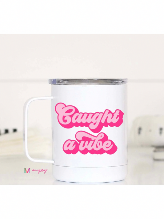 Caught a Vibe Travel Mug